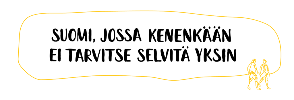 Suomi, jossa kenenkään ei tarvitse selvitä yksin